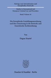 Die Europäische Ermittlungsanordnung und ihre Umsetzung in die deutsche und französische Rechtsordnung.