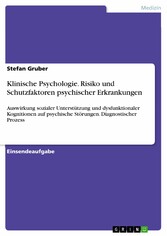 Klinische Psychologie. Risiko und Schutzfaktoren psychischer Erkrankungen