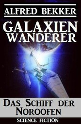 Das Schiff der Noroofen: Galaxienwanderer