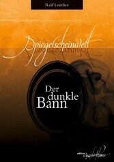 Spiegelscheinwelt: Der dunkle Bann