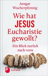 Wie hat Jesus Eucharistie gewollt?