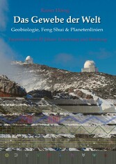 Das Gewebe der Welt - Geobiologie, Feng Shui & Planetenlinien