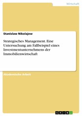 Strategisches Management. Eine Untersuchung am Fallbeispiel eines Investmentunternehmens der Immobilienwirtschaft