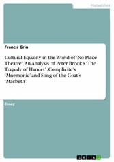 Cultural Equality in the World of  'No Place Theatre'. An Analysis of Peter Brook's 'The Tragedy of Hamlet' ,Complicite's 'Mnemonic' and Song of the Goat's 'Macbeth'