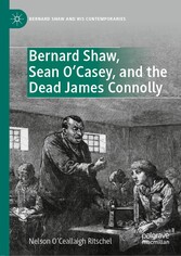 Bernard Shaw, Sean O'Casey, and the Dead James Connolly