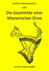 Josefine Mutzenbacher oder Die Geschichte einer Wienerischen Dirne von ihr selbst erzählt