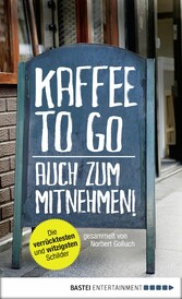 Kaffee to go - auch zum Mitnehmen!