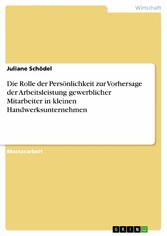 Die Rolle der Persönlichkeit zur Vorhersage der Arbeitsleistung gewerblicher Mitarbeiter in kleinen Handwerksunternehmen