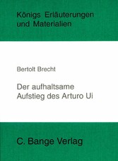 Der aufhaltsame Aufstieg des Arturo Ui von Bertolt Brecht. Textanalyse und Interpretation.