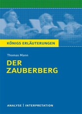 Der Zauberberg von Thomas Mann. Textanalyse und Interpretation mit ausführlicher Inhaltsangabe und Abituraufgaben mit Lösungen.