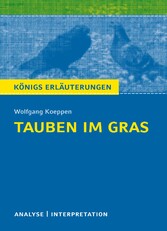 Tauben im Gras von Wolfgang Koeppen. Textanalyse und Interpretation mit ausführlicher Inhaltsangabe und Abituraufgaben mit Lösungen.