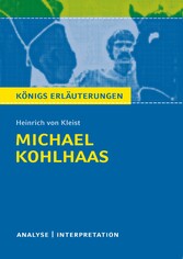 Michael Kohlhaas von Heinrich von Kleist. Textanalyse und Interpretation mit ausführlicher Inhaltsangabe und Abituraufgaben mit Lösungen.