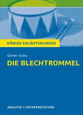 Die Blechtrommel von Günter Grass. Textanalyse und Interpretation mit ausführlicher Inhaltsangabe und Abituraufgaben mit Lösungen.