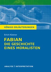 Königs Erläuterungen: Fabian. Die Geschichte eines Moralisten von Erich Kästner.