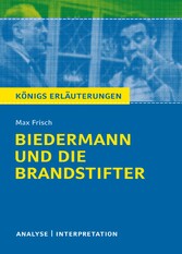 Biedermann und die Brandstifter. Königs Erläuterungen.