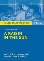 A Raisin in the Sun. Textanalyse und Interpretation. Königs Erläuterungen Spezial