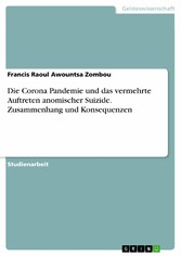 Die Corona Pandemie und das vermehrte Auftreten anomischer Suizide. Zusammenhang und Konsequenzen