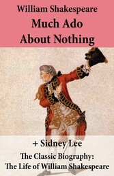 Much Ado About Nothing (The Unabridged Play) + The Classic Biography