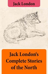 Jack London's Complete Stories of the North