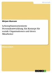 Lebensphasenorientierte Personalentwicklung. Ein Konzept für soziale Organisationen und deren Mitarbeiter