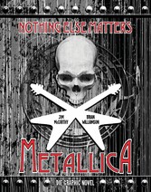 Metallica: Nothing Else Matters - Die Graphic Novel