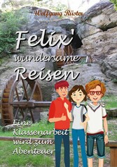 Felix` wundersame Reisen