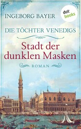 Die Töchter Venedigs - Band 3: Stadt der dunklen Masken