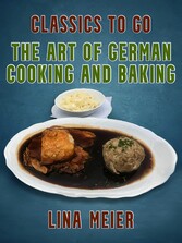 The Art of German Cooking and Baking