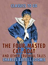 The Four-Masted Cat Boat, and Other Truthful Tales