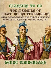 The Memoirs of Lieut. Henry Timberlake (Who Accompanied the Three Cherokee Indians to England in the Year 1762)