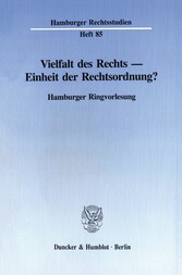 Vielfalt des Rechts - Einheit der Rechtsordnung?