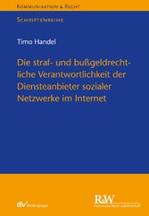 Die straf- und bußgeldrechtliche Verantwortlichkeit der Diensteanbieter sozialer Netzwerke im Internet