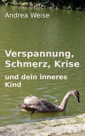 Verspannung, Schmerz, Krise und dein inneres Kind