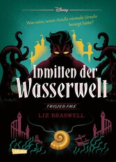 Disney. Twisted Tales: Inmitten der Wasserwelt (Arielle)