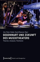 Gegenwart und Zukunft des Musiktheaters