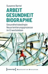 Arbeit - Gesundheit - Biographie