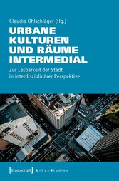 Urbane Kulturen und Räume intermedial