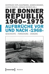 Die Bonner Republik 1960-1975 - Aufbrüche vor und nach »1968«