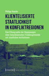 Klientelisierte Staatlichkeit in Konfliktregionen