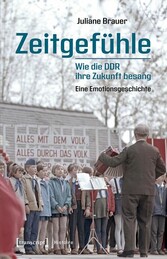 Zeitgefühle - Wie die DDR ihre Zukunft besang