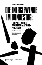 Die Energiewende im Bundestag: ein politisches Transformationsprojekt?