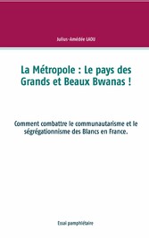 La Métropole : Le pays des Grands et Beaux Bwanas !