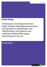 Ersttherapie vom fortgeschrittenen Triple-Negative-Mammakarzinom durch Atezolizumab in Kombination mit Nab-Paclitaxel. Im Vergleich zum Antikörper-Wirkstoff-Konjugat Sacituzumab-Govitecan