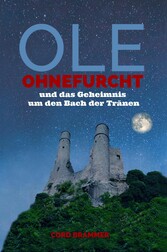 Ole Ohnefurcht und das Geheimnis um den Bach der Tränen