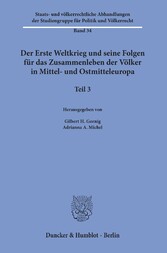 Der Erste Weltkrieg und seine Folgen für das Zusammenleben der Völker in Mittel- und Ostmitteleuropa.