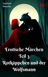 Erotische Märchen Teil 3 Rotkäppchen und der Wolfsmann