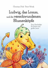 Ludwig, das Lomm, und die verschwundenen Blumenköpfe