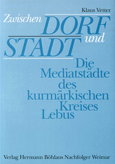 Zwischen Dorf und Stadt - Die Mediastädte des kurmärkischen Kreises Lebus