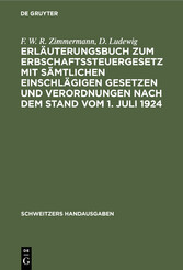 Erläuterungsbuch zum Erbschaftssteuergesetz mit sämtlichen einschlägigen Gesetzen und Verordnungen nach dem Stand vom 1. Juli 1924