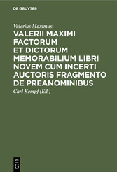 Valerii Maximi Factorum et dictorum memorabilium libri novem cum incerti auctoris fragmento de preanominibus